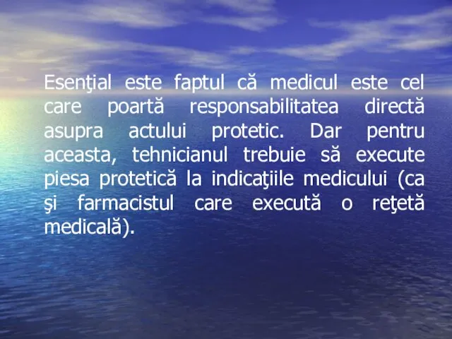 Esenţial este faptul că medicul este cel care poartă responsabilitatea directă