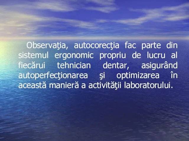 Observaţia, autocorecţia fac parte din sistemul ergonomic propriu de lucru al