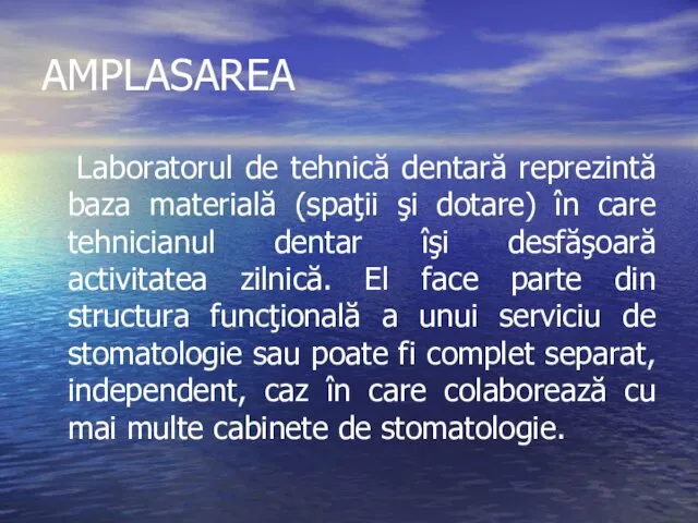 AMPLASAREA Laboratorul de tehnică dentară reprezintă baza materială (spaţii şi dotare)