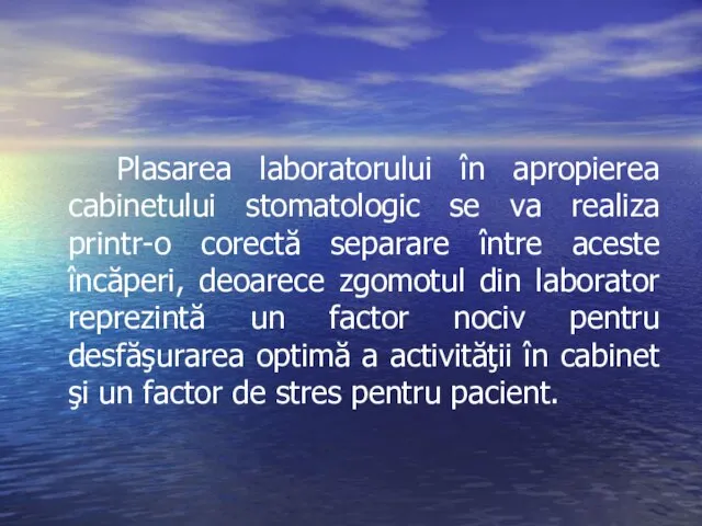 Plasarea laboratorului în apropierea cabinetului stomatologic se va realiza printr-o corectă