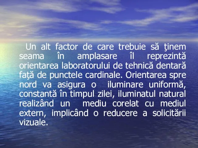 Un alt factor de care trebuie să ţinem seama în amplasare