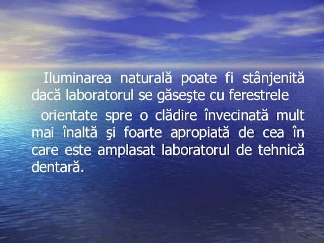 Iluminarea naturală poate fi stânjenită dacă laboratorul se găseşte cu ferestrele