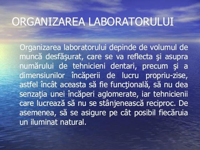 ORGANIZAREA LABORATORULUI Organizarea laboratorului depinde de volumul de muncă desfăşurat, care