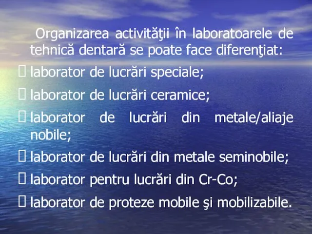 Organizarea activităţii în laboratoarele de tehnică dentară se poate face diferenţiat: