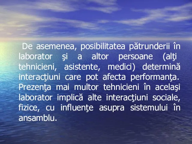 De asemenea, posibilitatea pătrunderii în laborator şi a altor persoane (alţi