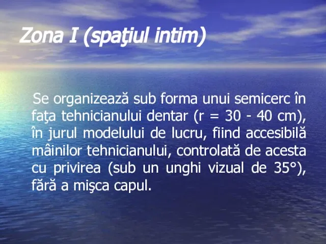 Zona I (spaţiul intim) Se organizează sub forma unui semicerc în