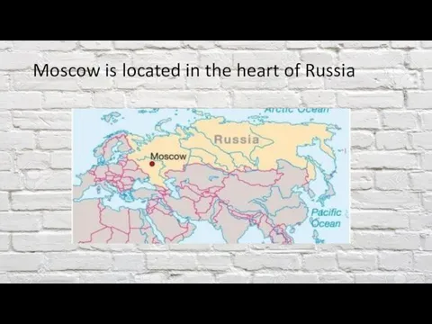 Moscow is located in the heart of Russia