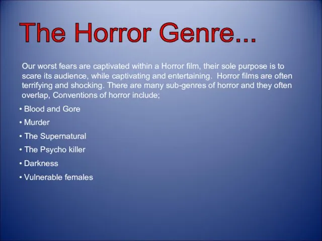 The Horror Genre... Our worst fears are captivated within a Horror