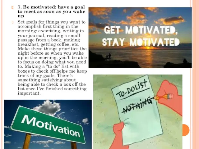 7. Be motivated: have a goal to meet as soon as