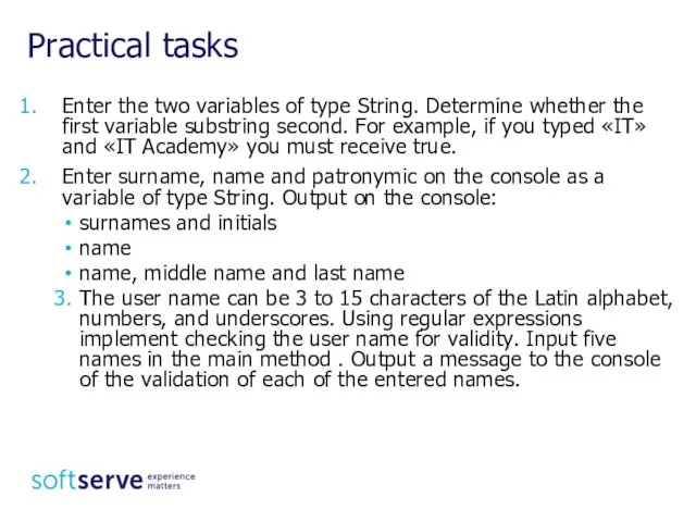 Practical tasks Enter the two variables of type String. Determine whether