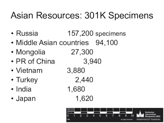 Asian Resources: 301K Specimens Russia 157,200 specimens Middle Asian countries 94,100