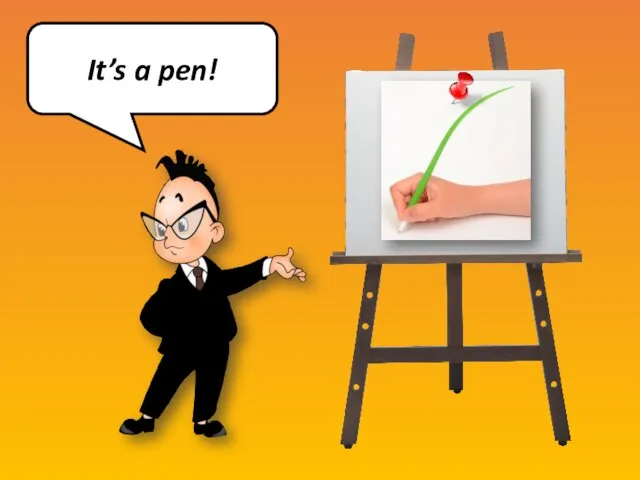 It’s a pen!