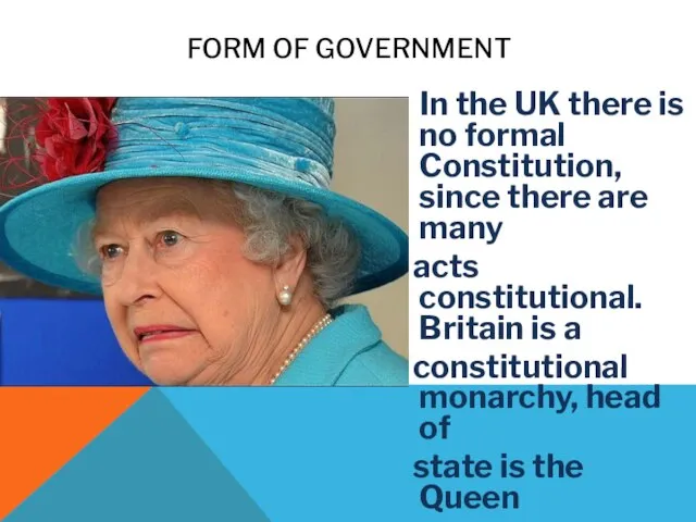 FORM OF GOVERNMENT In the UK there is no formal Constitution,