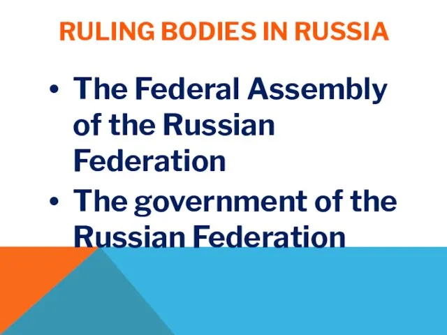 RULING BODIES IN RUSSIA The Federal Assembly of the Russian Federation