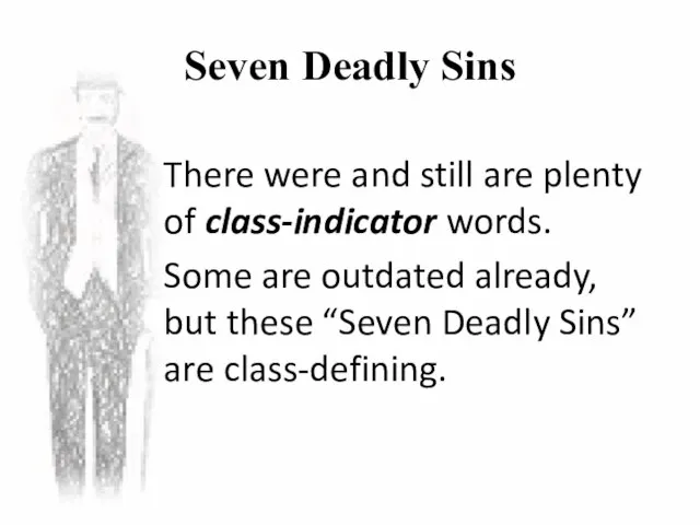 Seven Deadly Sins There were and still are plenty of class-indicator