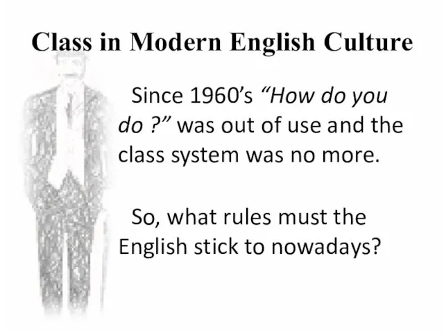 Class in Modern English Culture Since 1960’s “How do you do