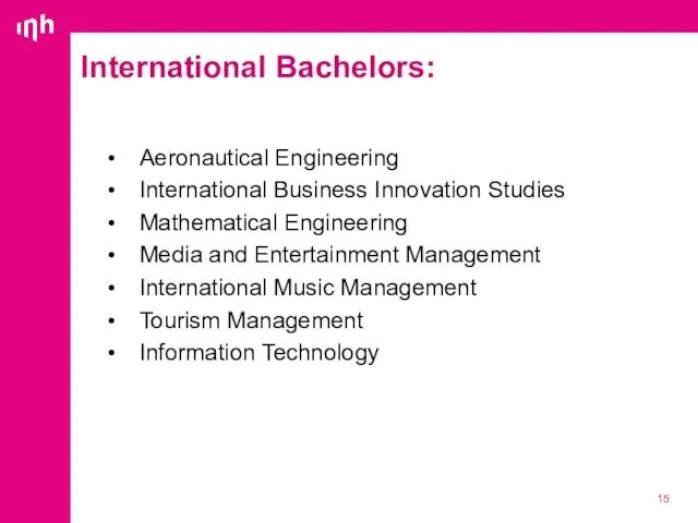 International Bachelors: Aeronautical Engineering International Business Innovation Studies Mathematical Engineering Media