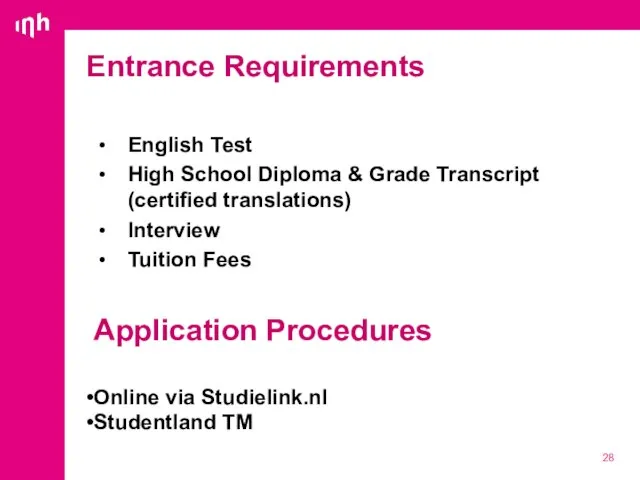 Entrance Requirements English Test High School Diploma & Grade Transcript (certified