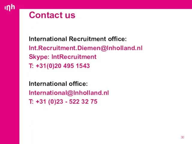 International Recruitment office: Int.Recruitment.Diemen@Inholland.nl Skype: IntRecruitment T: +31(0)20 495 1543 International