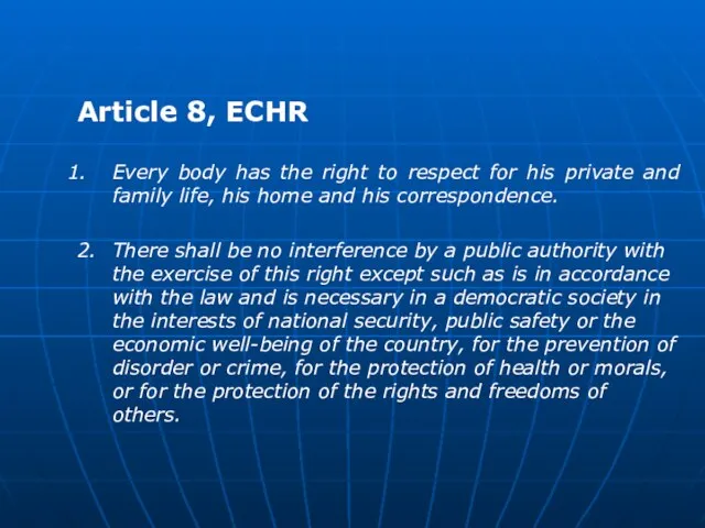 Article 8, ECHR Every body has the right to respect for