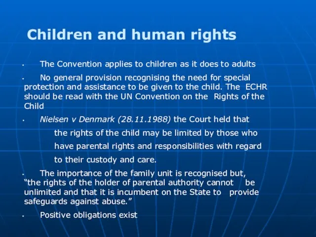 Children and human rights The Convention applies to children as it