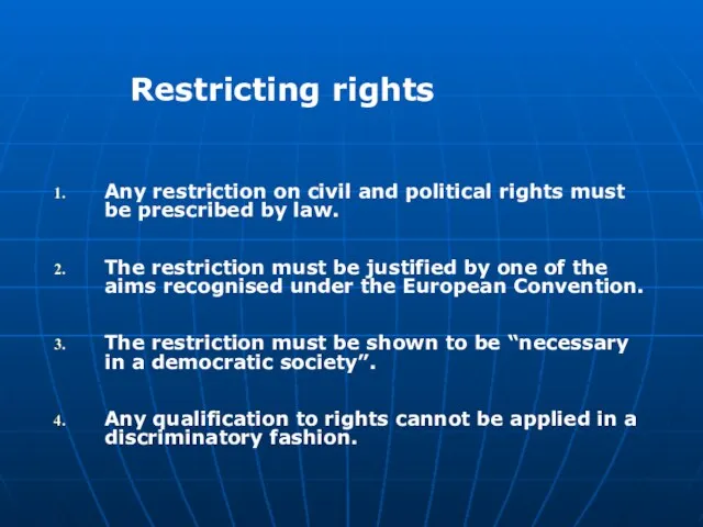 Restricting rights Any restriction on civil and political rights must be