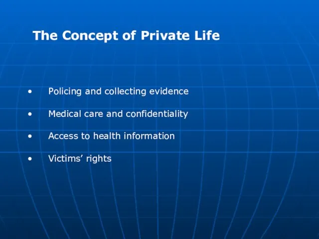 The Concept of Private Life Policing and collecting evidence Medical care