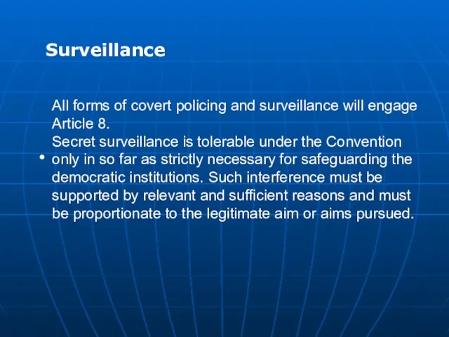 Surveillance All forms of covert policing and surveillance will engage Article