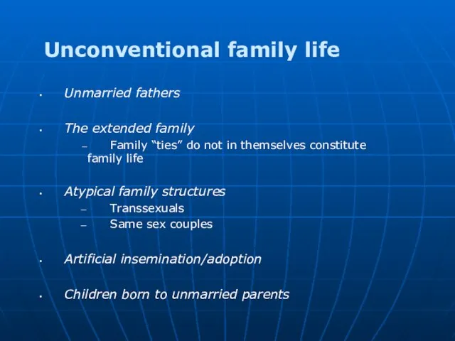 Unconventional family life Unmarried fathers The extended family Family “ties” do