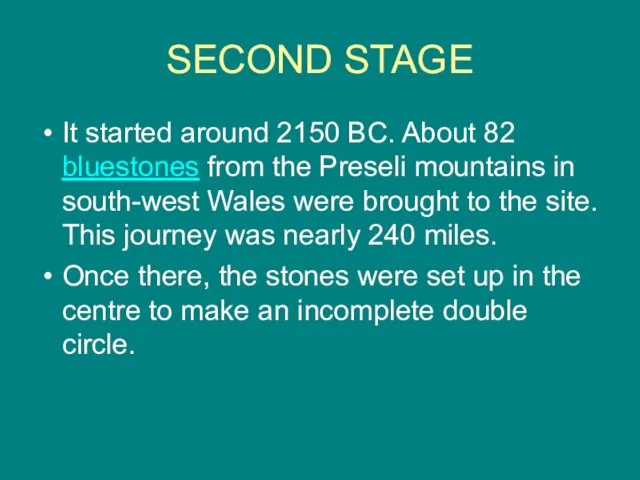 SECOND STAGE It started around 2150 BC. About 82 bluestones from