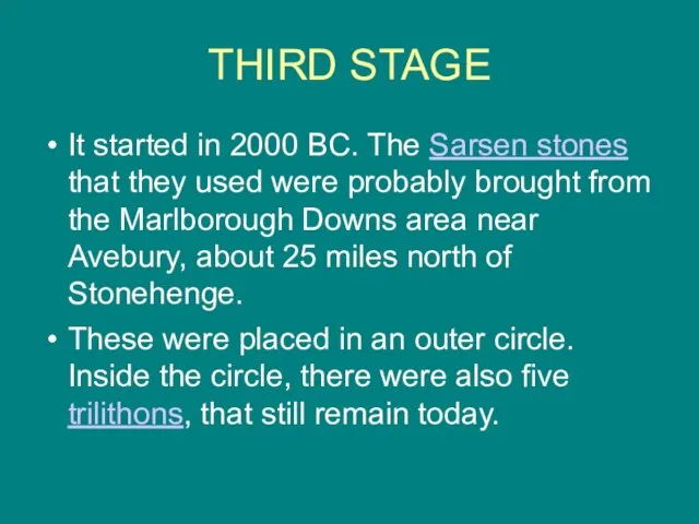 THIRD STAGE It started in 2000 BC. The Sarsen stones that