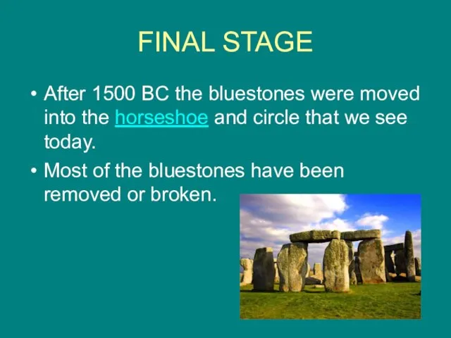 FINAL STAGE After 1500 BC the bluestones were moved into the