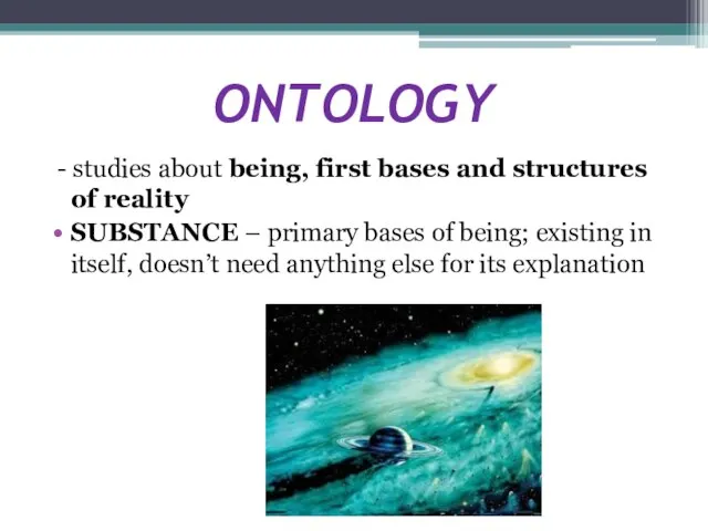 ONTOLOGY - studies about being, first bases and structures of reality