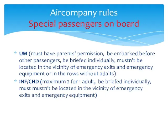 Aircompany rules Special passengers on board UM (must have parents’ permission,