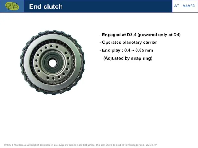 End clutch Engaged at D3,4 (powered only at D4) Operates planetary