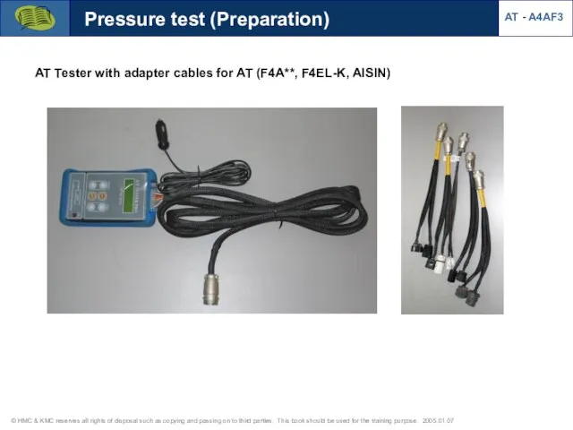 AT Tester with adapter cables for AT (F4A**, F4EL-K, AISIN) Pressure test (Preparation) AT - A4AF3
