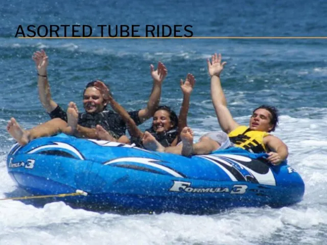 ASORTED TUBE RIDES