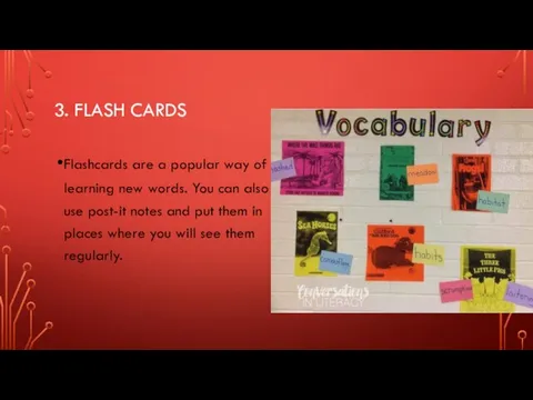 3. FLASH CARDS Flashcards are a popular way of learning new