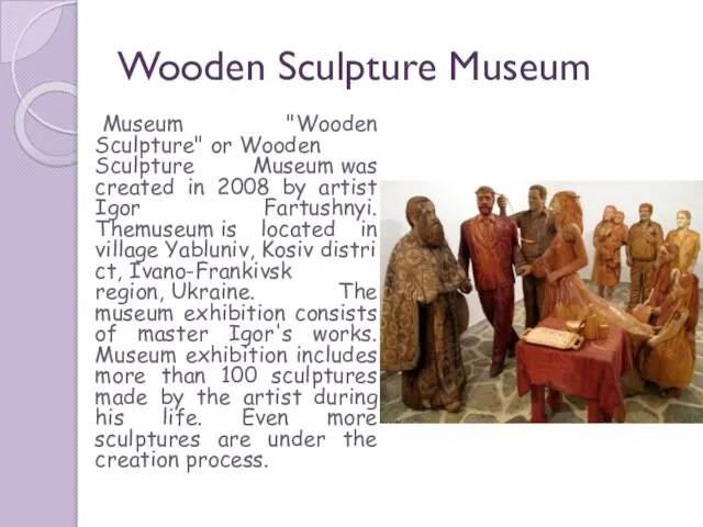 Wooden Sculpture Museum Museum "Wooden Sculpture" or Wooden Sculpture Museum was