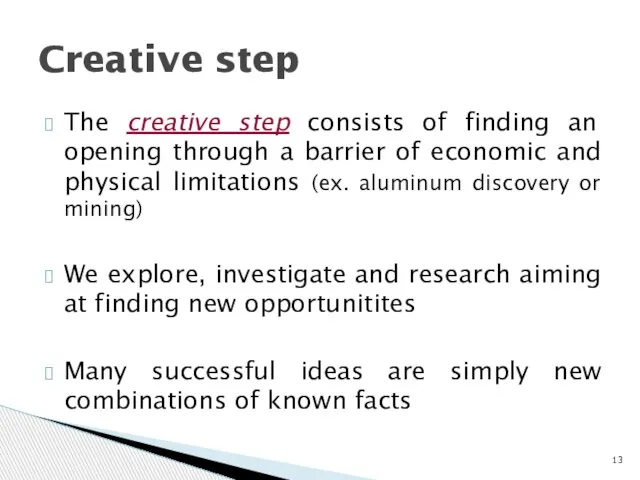 The creative step consists of finding an opening through a barrier