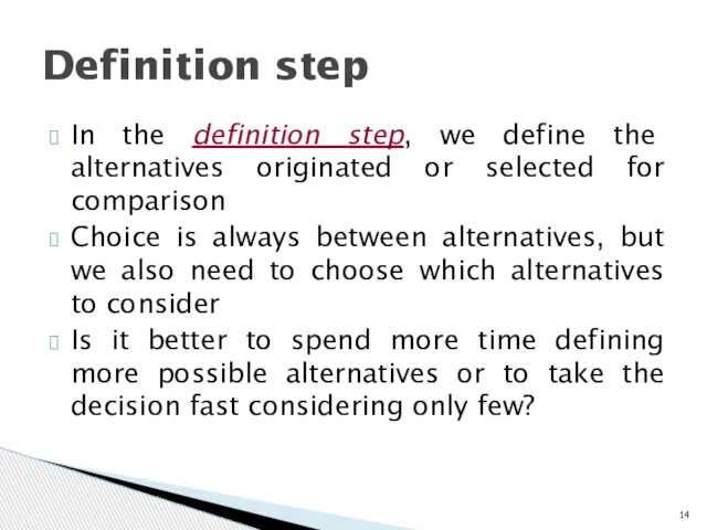 In the definition step, we define the alternatives originated or selected