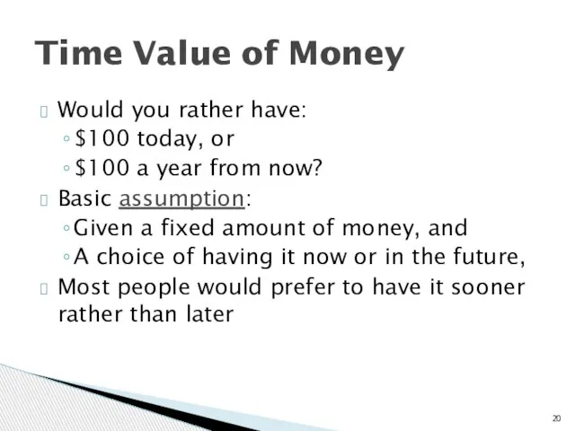 Would you rather have: $100 today, or $100 a year from