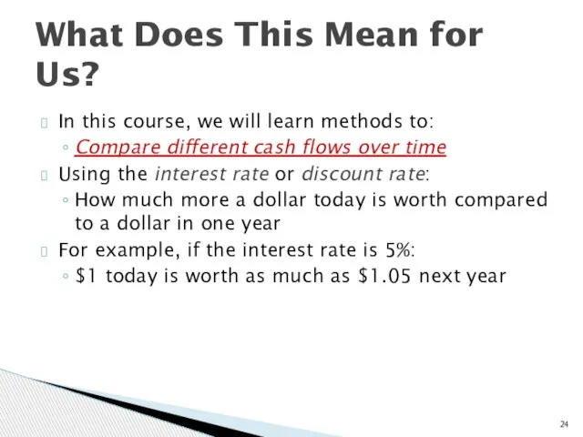 In this course, we will learn methods to: Compare different cash