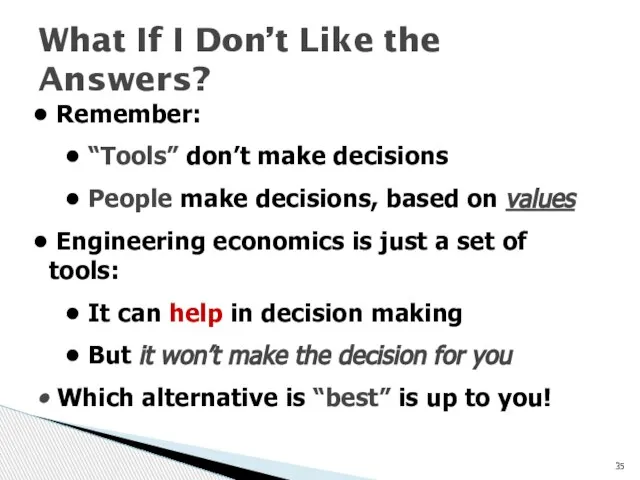 What If I Don’t Like the Answers? Remember: “Tools” don’t make