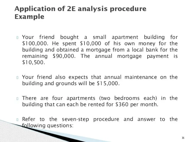 Your friend bought a small apartment building for $100,000. He spent