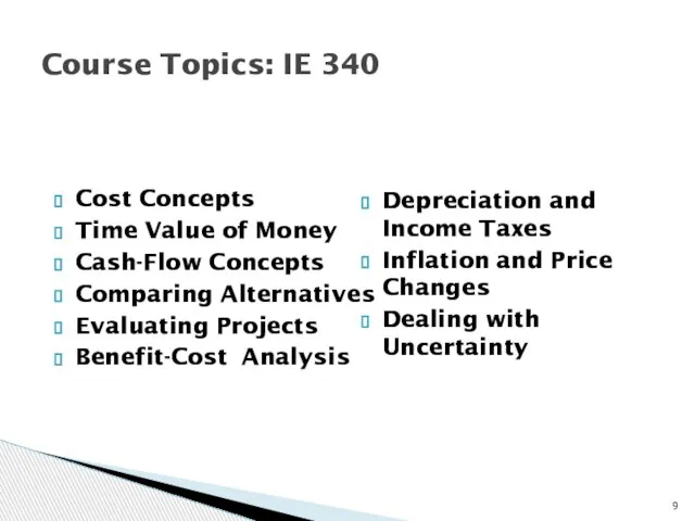 Cost Concepts Time Value of Money Cash-Flow Concepts Comparing Alternatives Evaluating