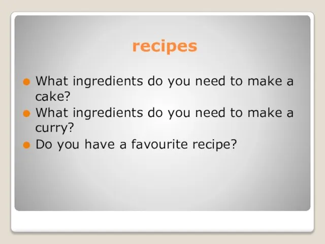 recipes What ingredients do you need to make a cake? What