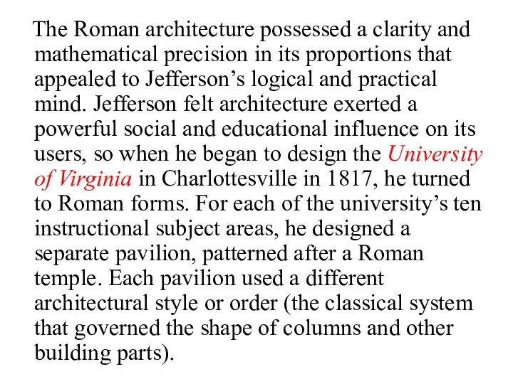 The Roman architecture possessed a clarity and mathematical precision in its