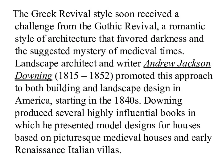 The Greek Revival style soon received a challenge from the Gothic