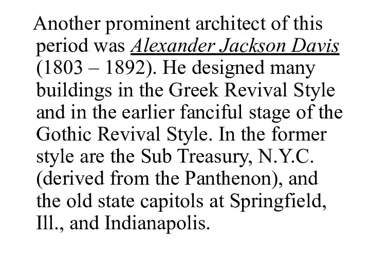 Another prominent architect of this period was Alexander Jackson Davis (1803